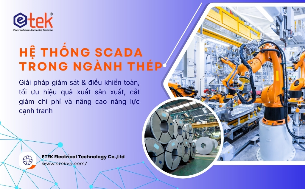 Hệ Thống SCADA Trong Ngành Thép – Nền Tảng Smart Factory Giúp Tối Ưu Sản Xuất Và Tiết Kiệm Năng Lượng