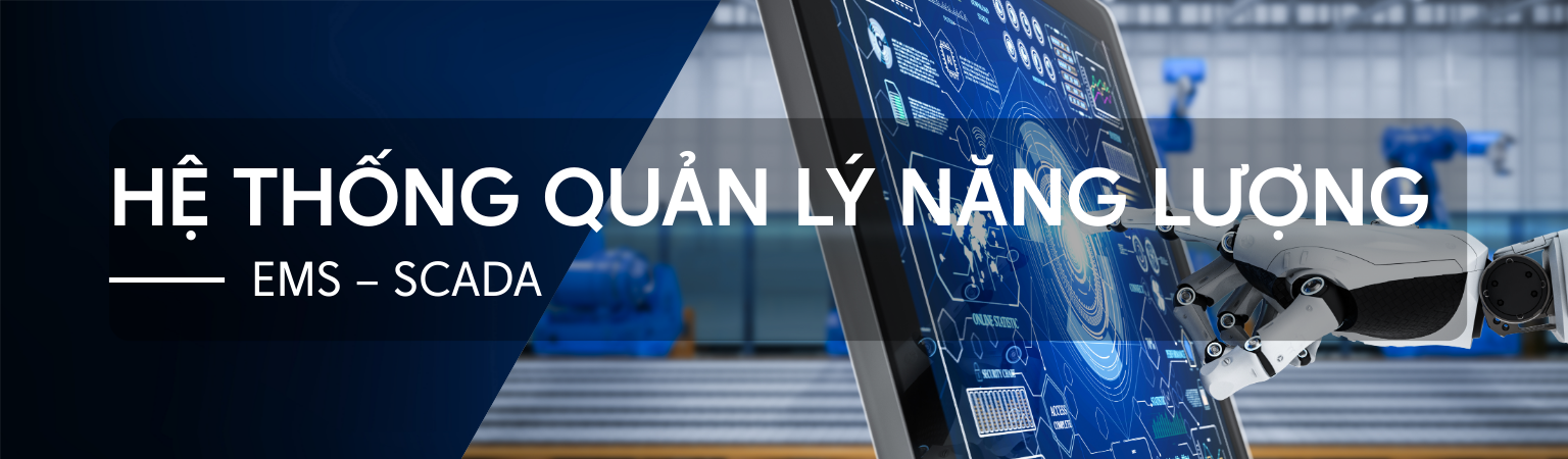 HỆ THỐNG QUẢN LÝ NĂNG LƯỢNG EMS – SCADA