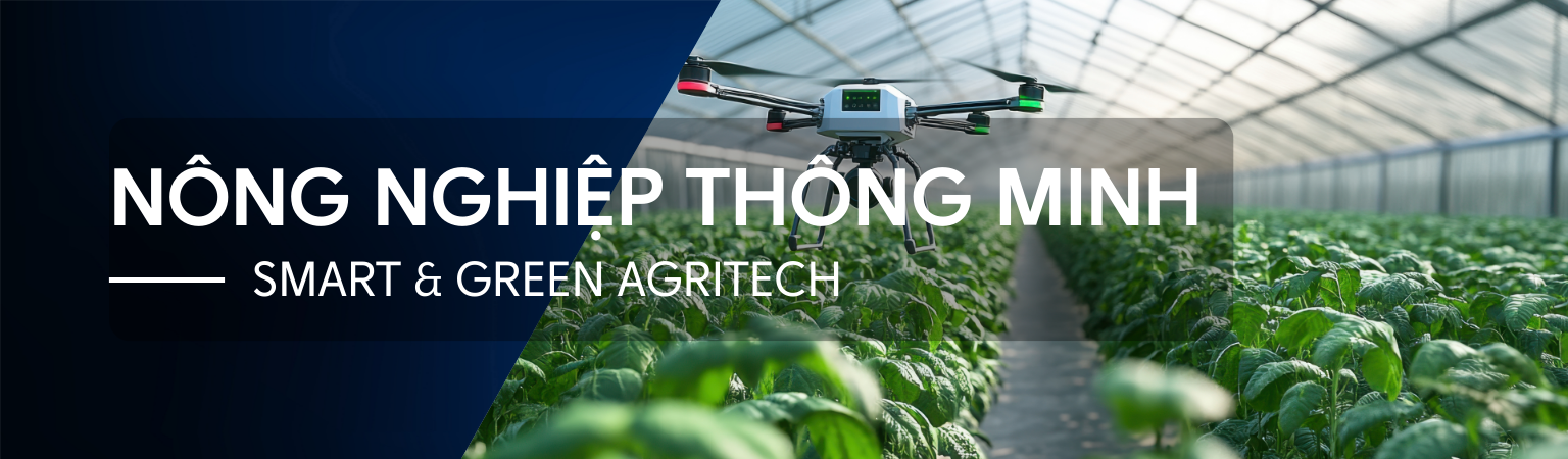 NÔNG NGHIỆP THÔNG MINH – SMART & GREEN AGRITECH