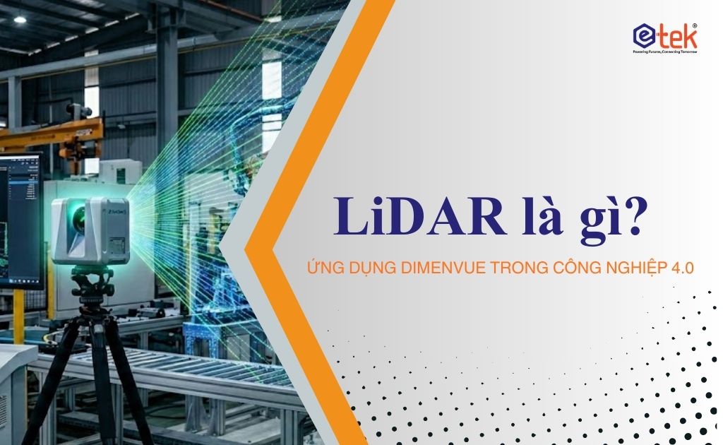 LiDAR là gì? Ứng dụng DIMENVUE trong công nghiệp 4.0 tại Việt Nam năm 2026
