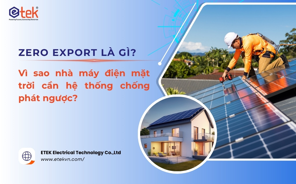 Zero Export là gì? Vì sao nhà máy Solar cần hệ thống chống phát ngược?