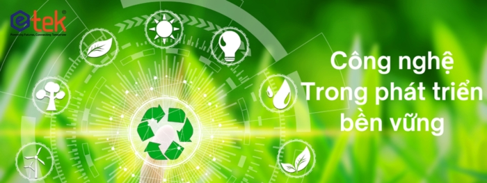 Công nghệ đồng hànhg trên hành trình phát triển bền vững